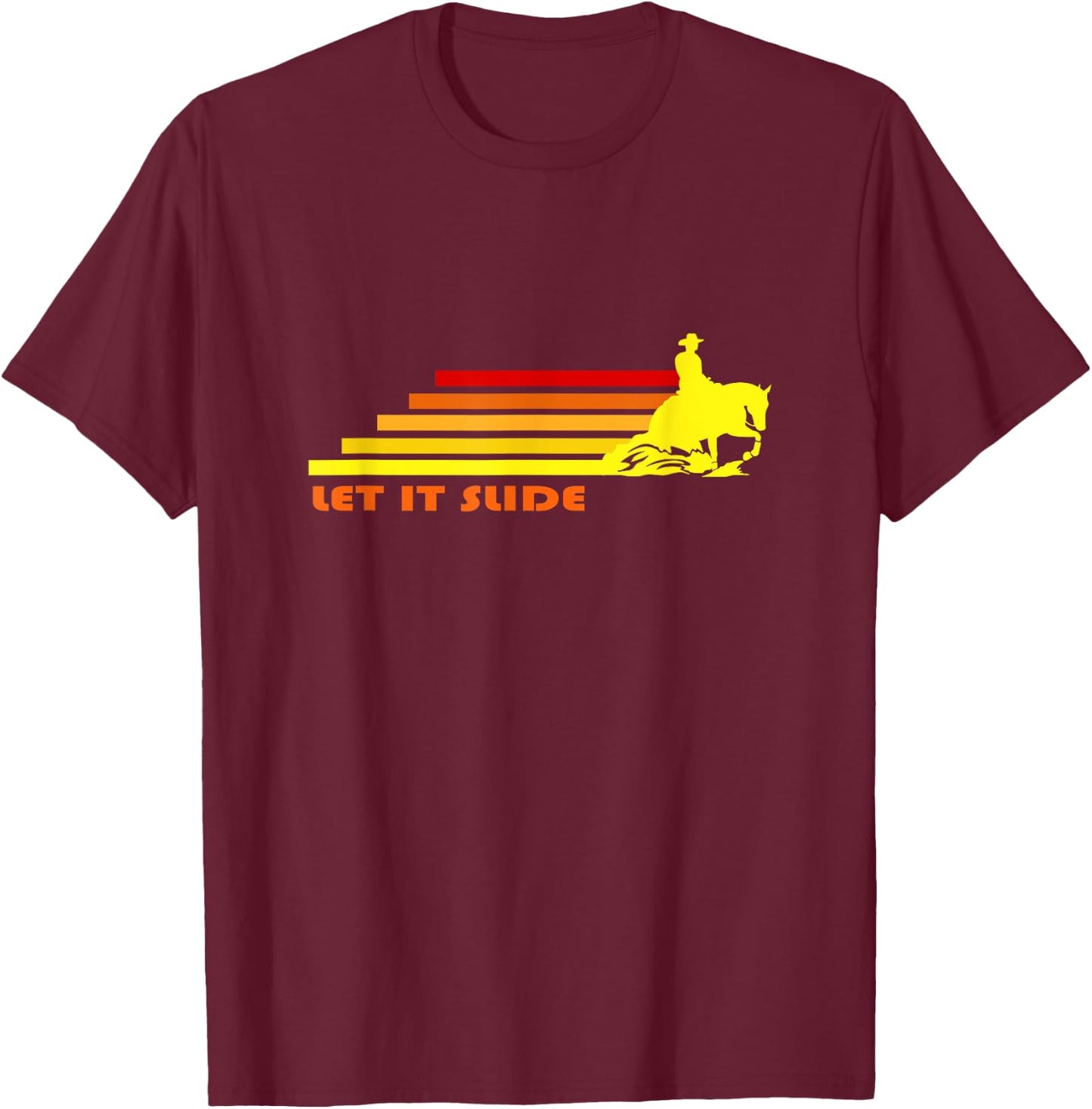 Let It Slide | Trending Reining Horse Cowboy Cowgirl Rodeo T-Shirt - T-Shirt | Maroon