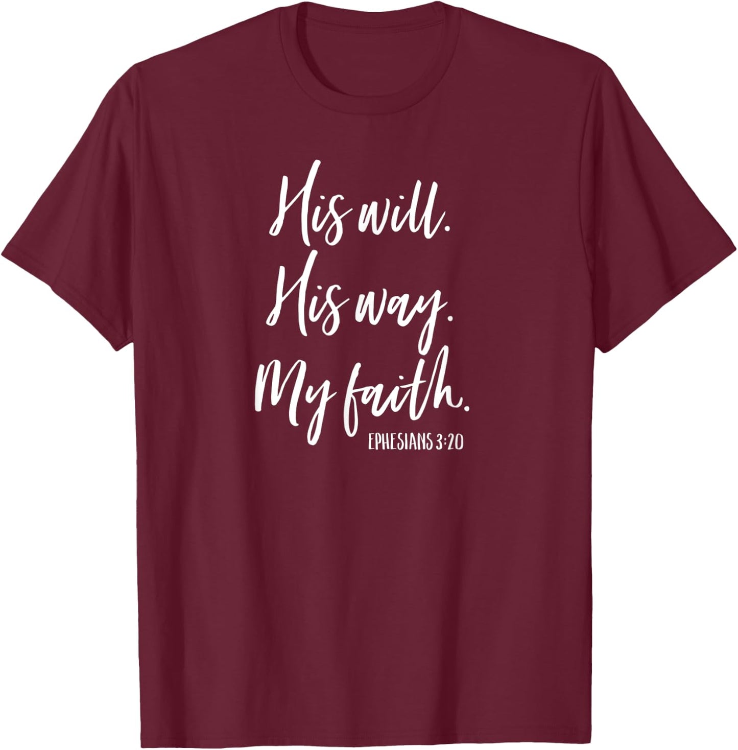 Cute Christian Worship Gift His Will His Way My Faith T-Shirt - T-Shirt | Maroon