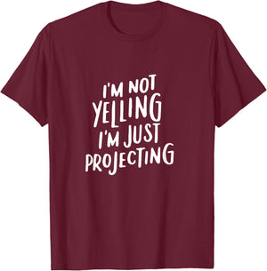 Acting Gifts Funny Choir I'm Not Yelling I'm Projecting T-Shirt - T-Shirt | Maroon