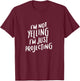 Acting Gifts Funny Choir I'm Not Yelling I'm Projecting T-Shirt - T-Shirt | Maroon