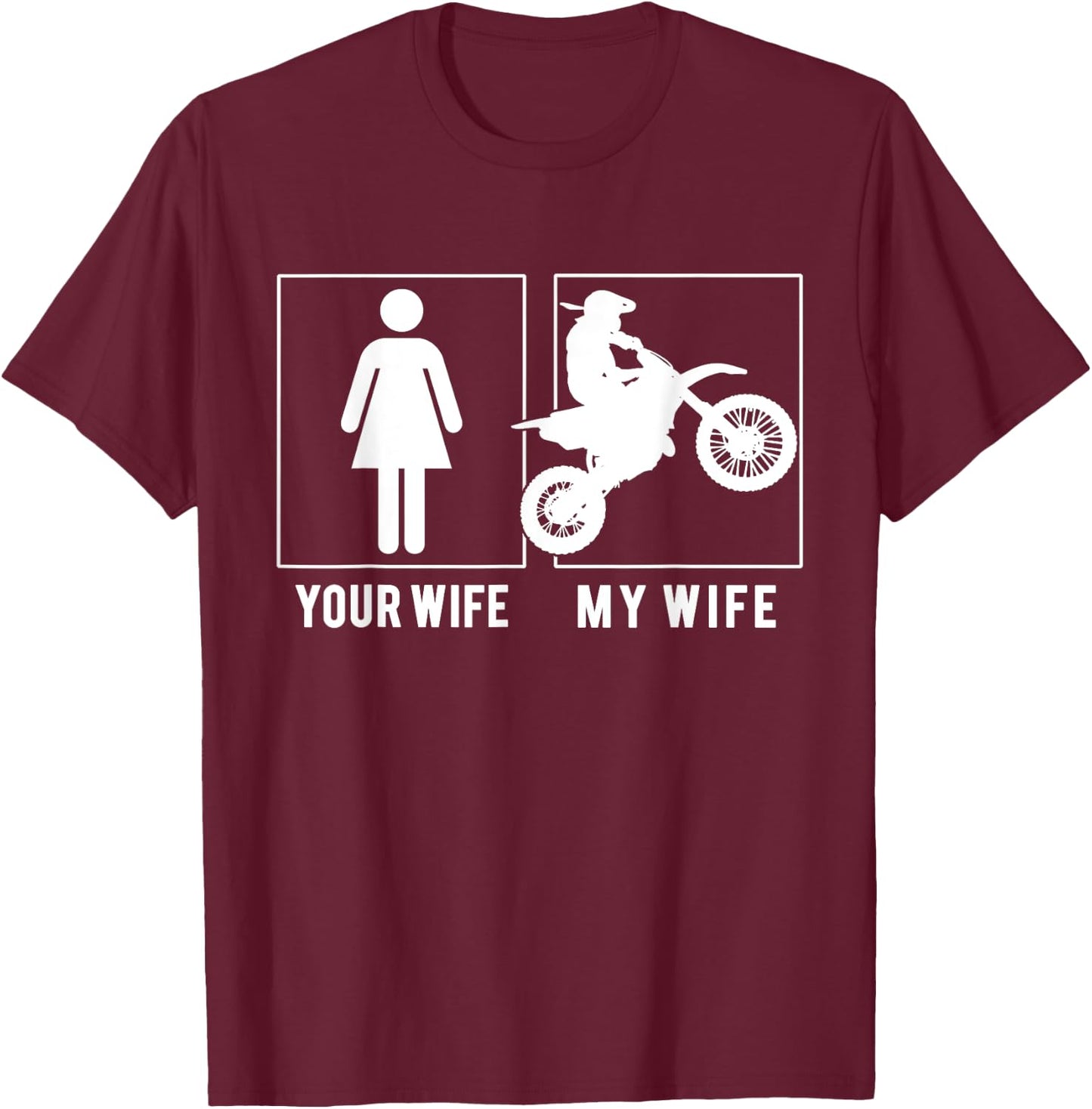 Dirtbike - Your Wife - My Wife T Shirts T-Shirt - T-Shirt | Maroon