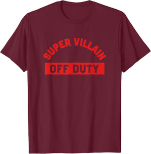Super Villain Off Duty Funny Comic Book Lover Shirt T-Shirt - T-Shirt | Maroon
