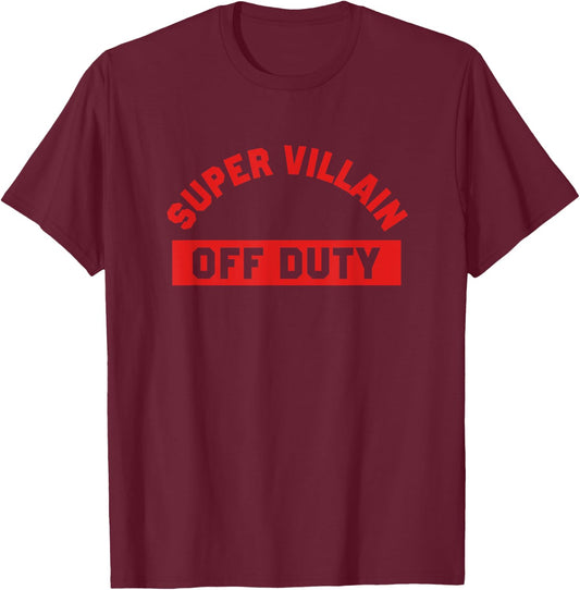 Super Villain Off Duty Funny Comic Book Lover Shirt T-Shirt - T-Shirt | Maroon