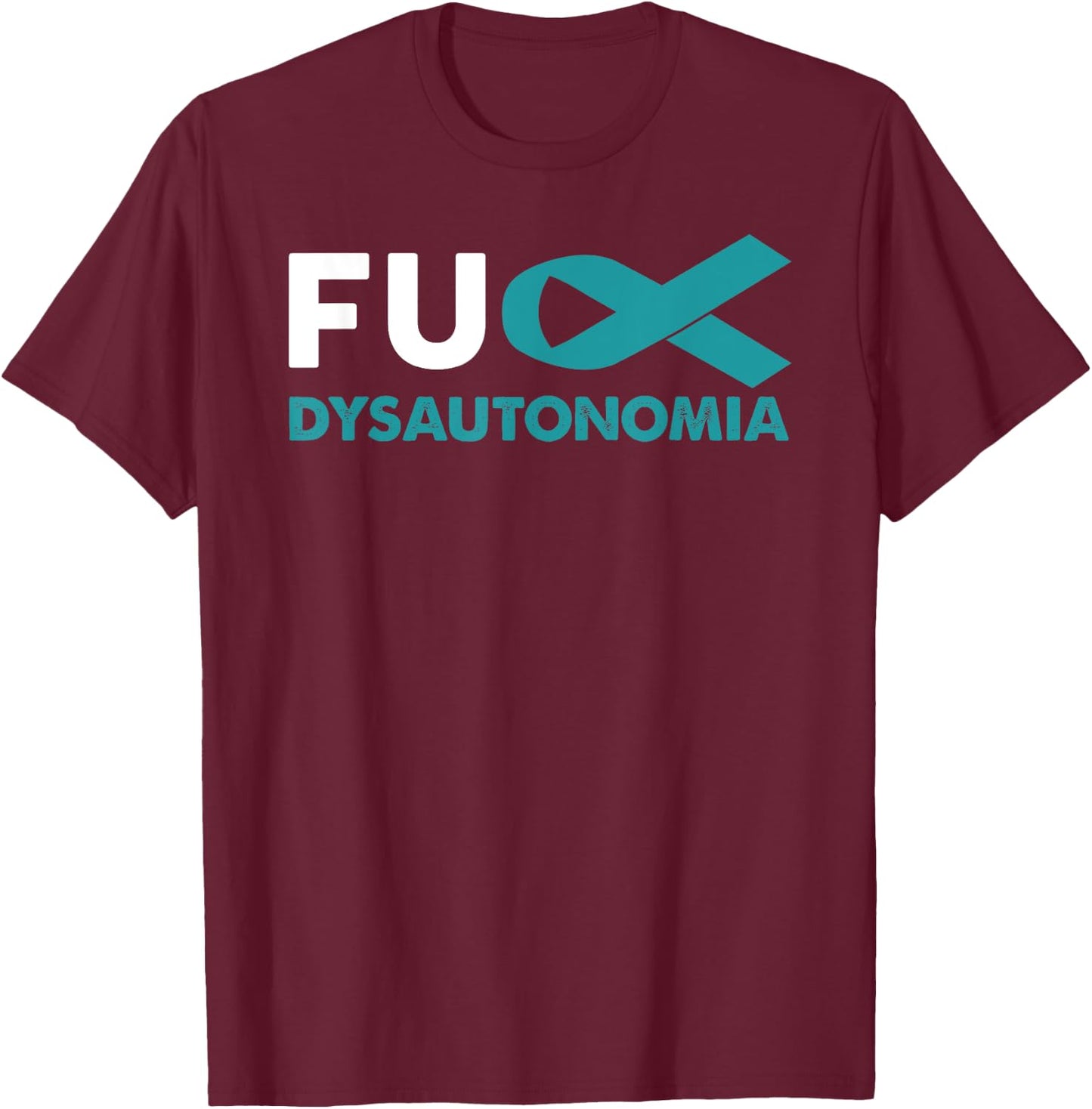 Fuck Dysautonomia Awareness Shirt Support Survivor Gift T-Shirt - T-Shirt | Maroon