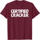 Certified Cracker - Funny Rural Redneck T Shirt T-Shirt - T-Shirt | Maroon