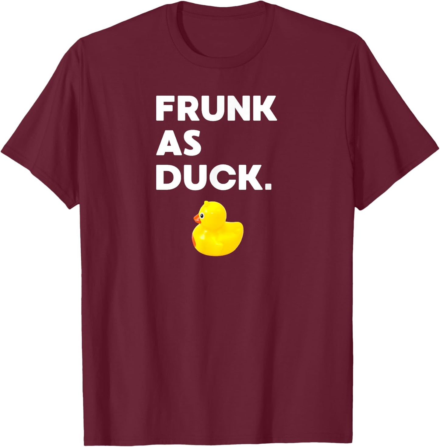 Frunk as Duck Funny Rubber Ducky Drinking Meme Humor T-Shirt - T-Shirt | Maroon