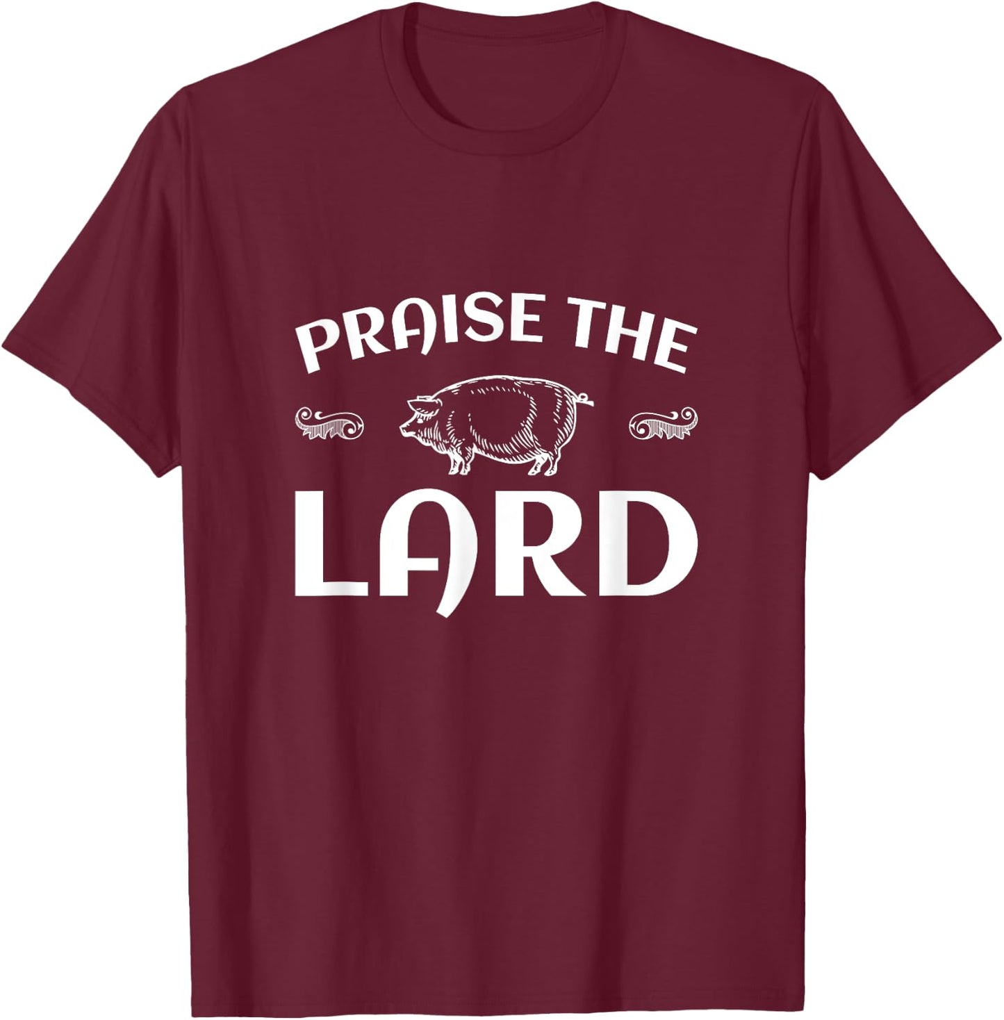 Praise The Lard Funny Pig T Shirt T-Shirt - T-Shirt | Maroon