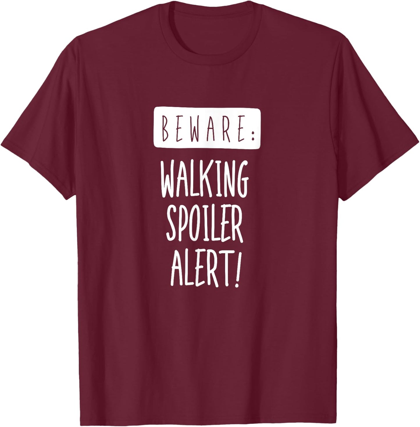 Beware: Walking Spoiler Alert T-Shirt - T-Shirt | Maroon