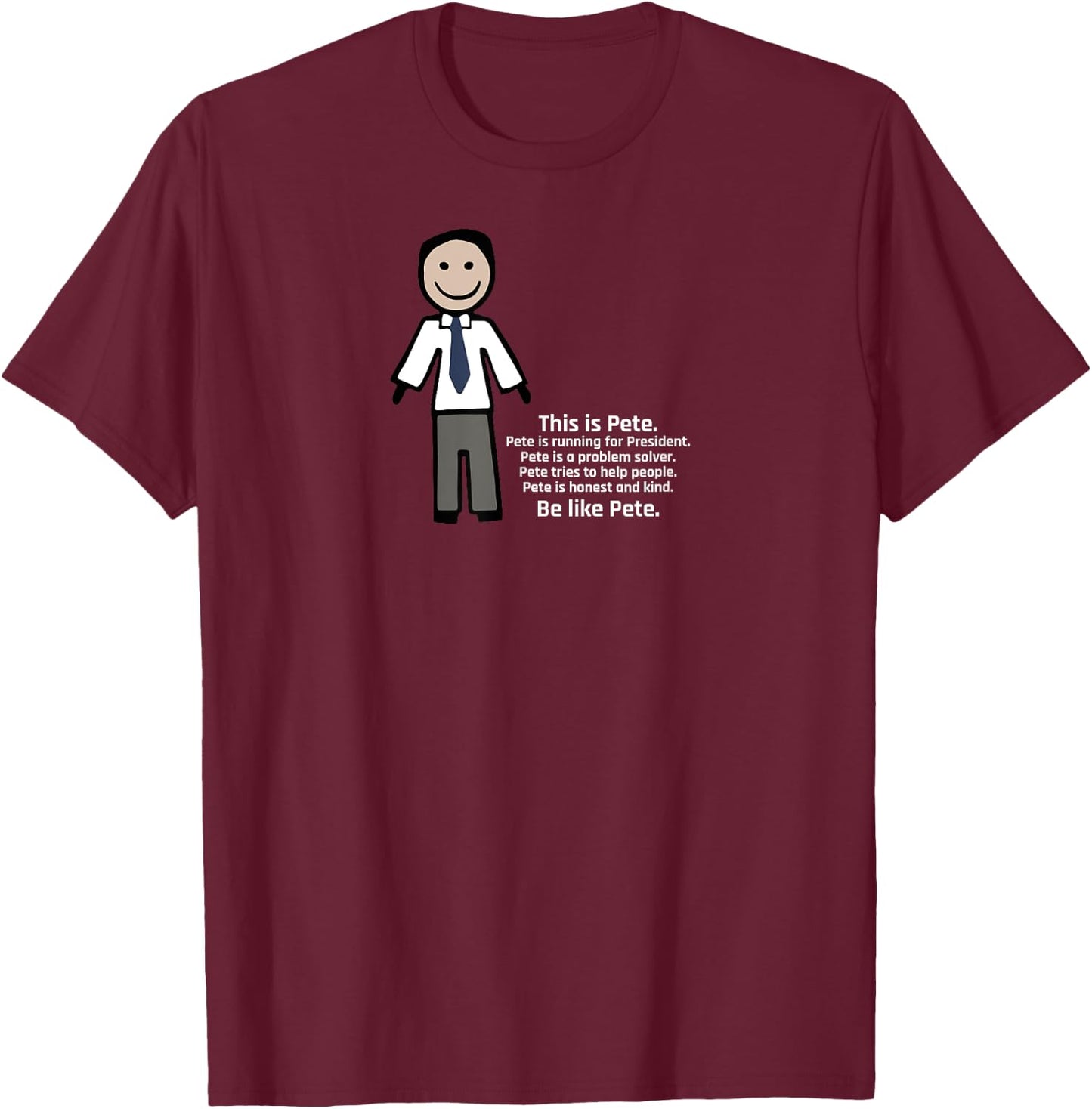 Be Like Pete Team Pete Buttigieg T-Shirt - T-Shirt | Maroon