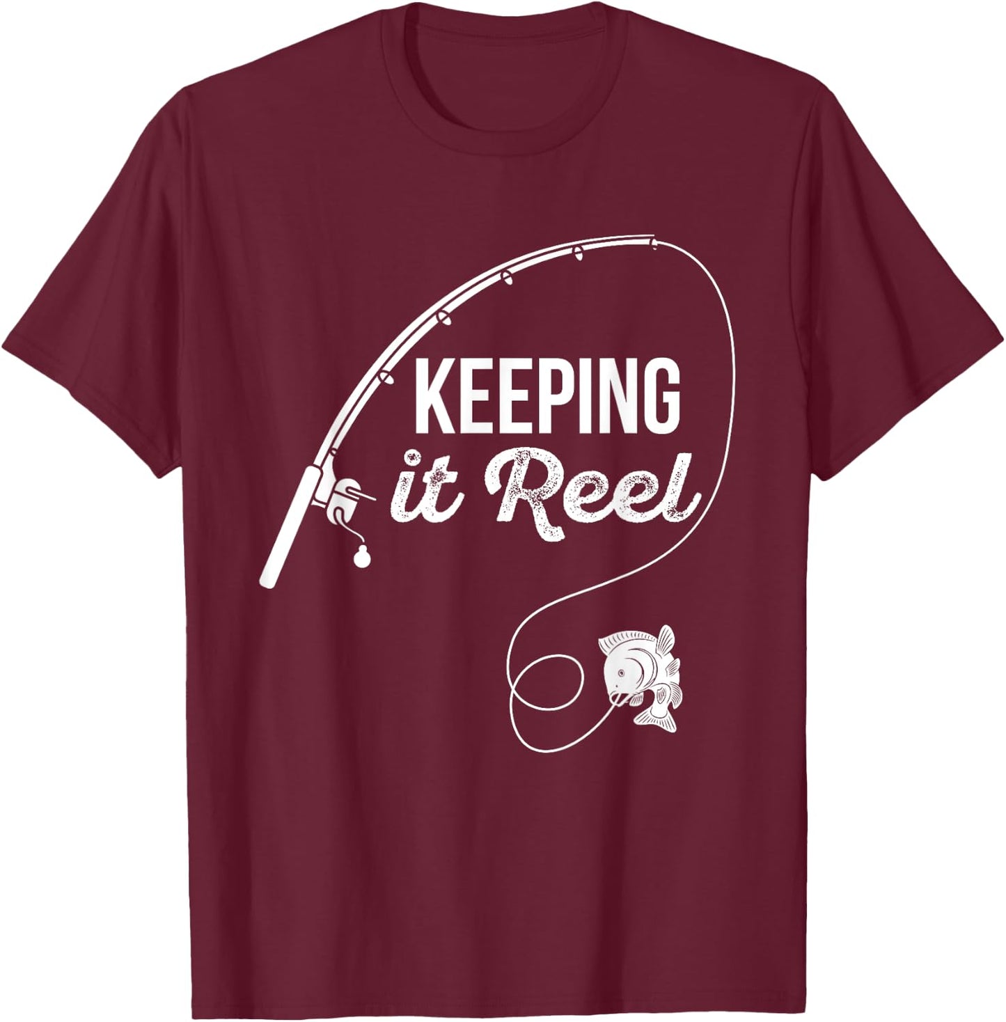 Funny Fishing Pole Keeping it Reel Joke Gift T-Shirt - T-Shirt | Maroon