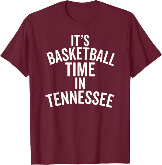 It's Basketball Time In Tennessee Shirt College Ball Fan T-Shirt - T-Shirt | Maroon