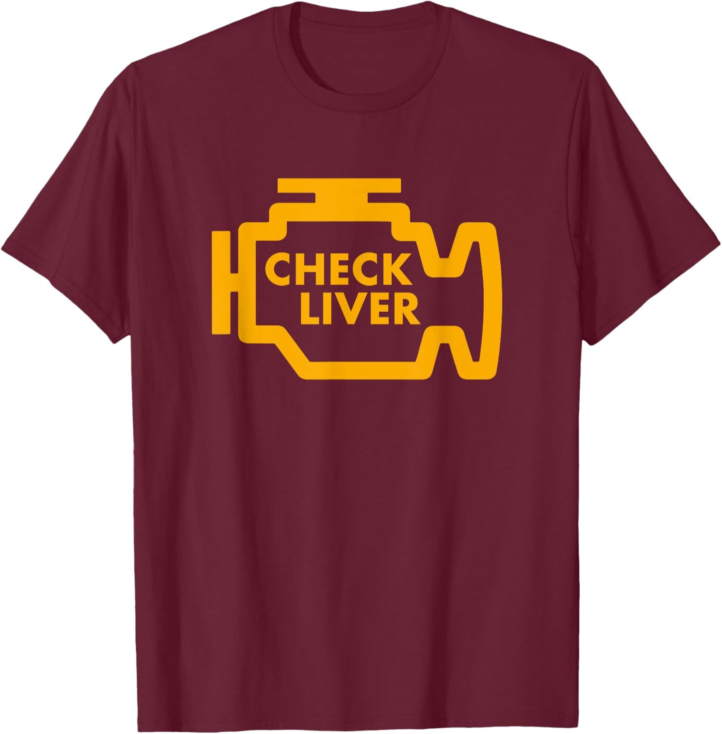 Check Liver Light Funny Drinking T-Shirt - T-Shirt | Maroon