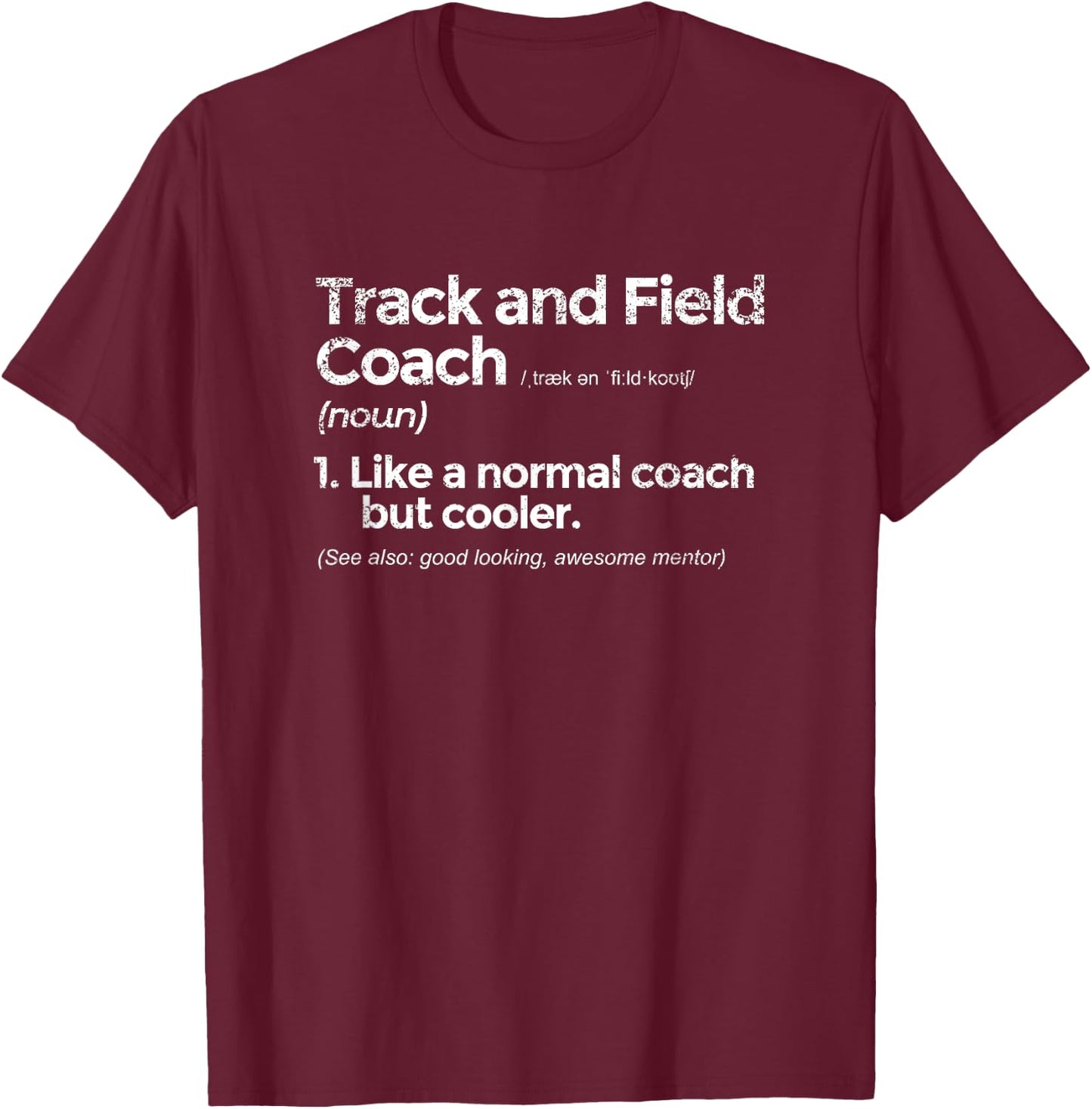 Track and Field Coach Definition Funny Gift T-Shirt - T-Shirt | Maroon