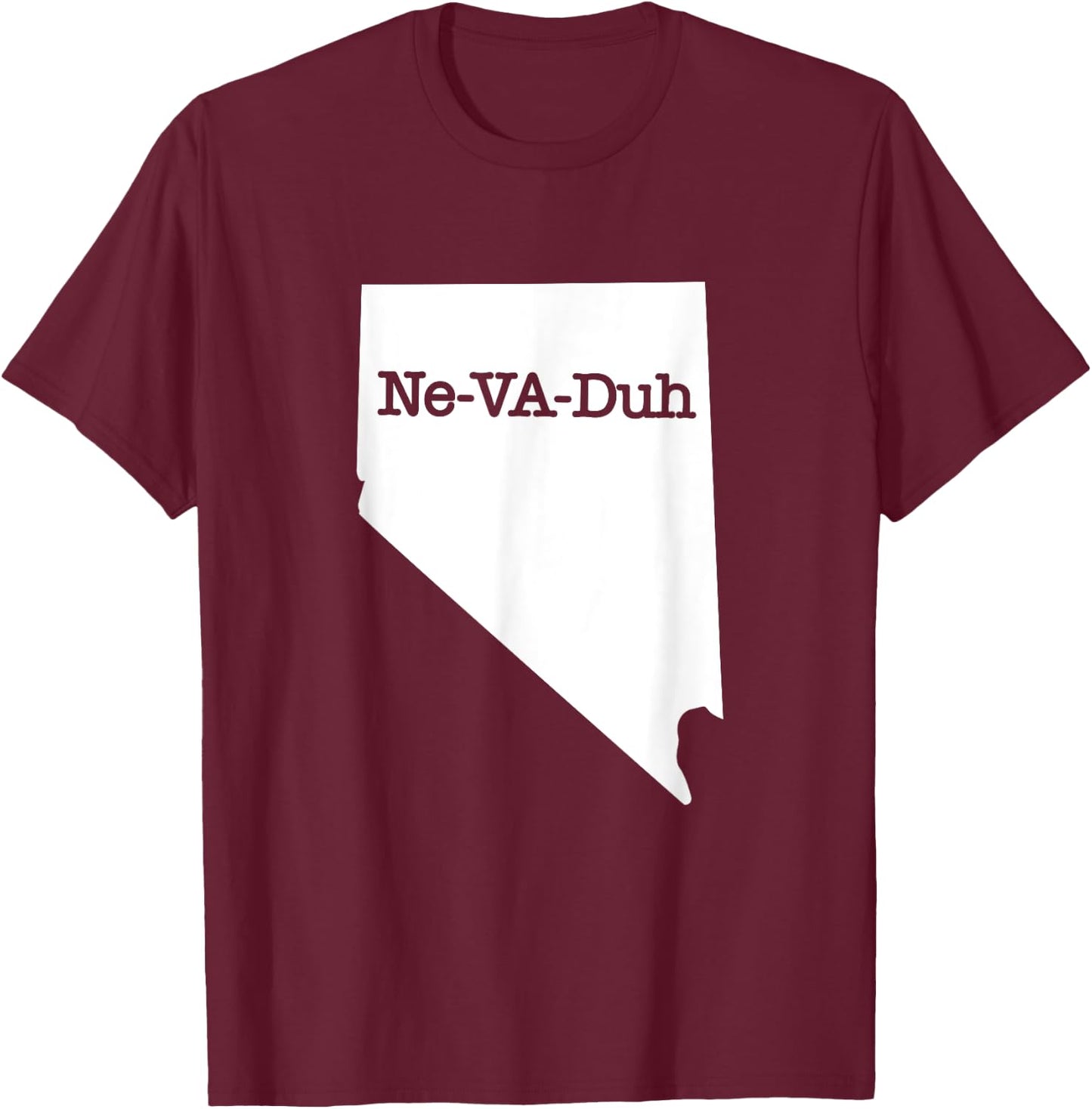 Ne-VA-Duh Funny Correct Way To Say Pronounce Nevada Cool T-Shirt - T-Shirt | Maroon