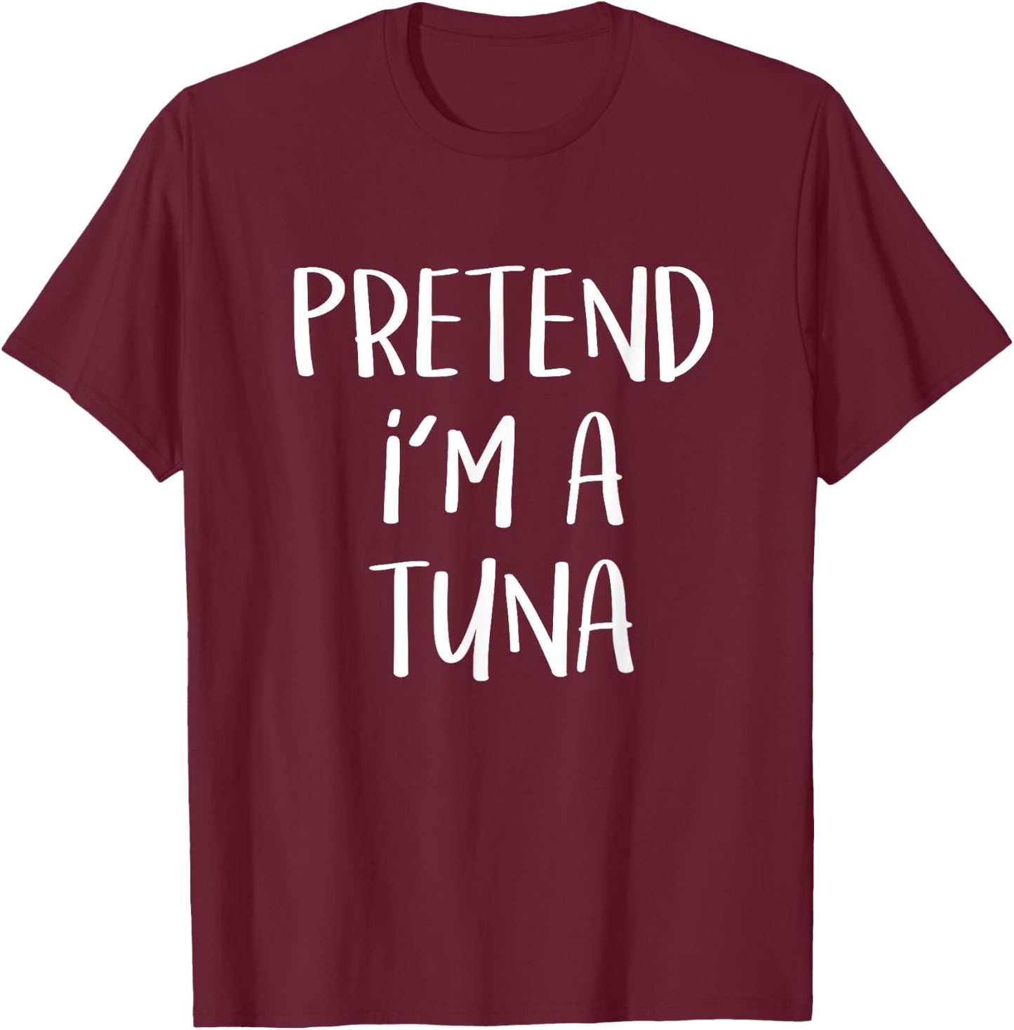 Pretend I'm A Tuna Costume Funny Fish Halloween Party T-Shirt - T-Shirt | Maroon