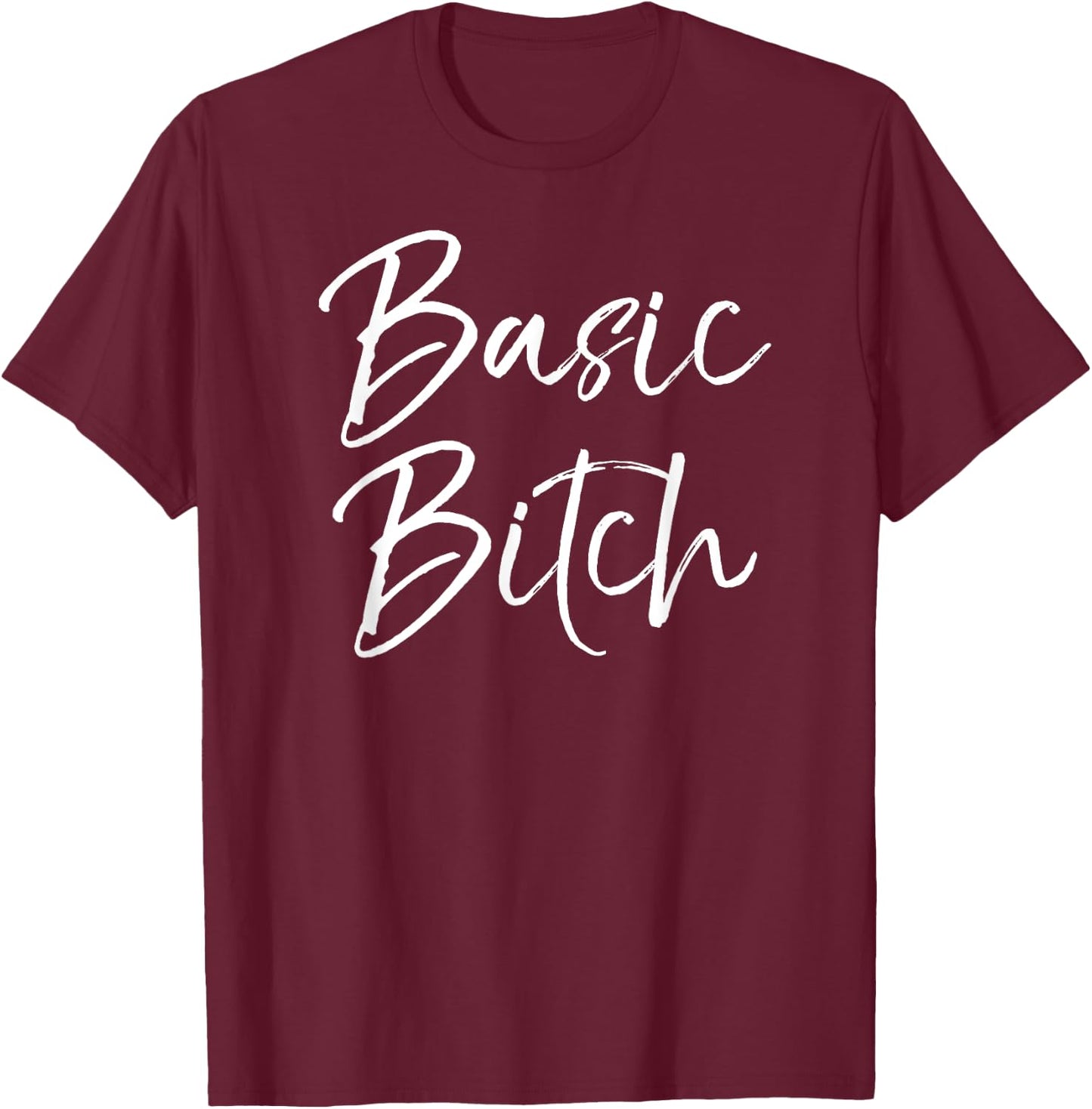 Funny Bitch Quote Gag Gift Ladies Cute Basic Bitch T-Shirt - T-Shirt | Maroon