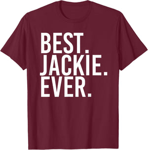 BEST. JACKIE. EVER. Funny Personalized Name Joke Gift T-Shirt - T-Shirt | Maroon