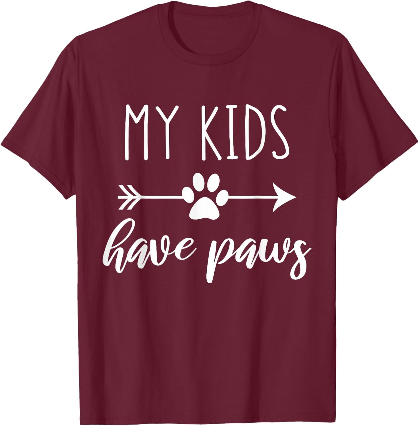 My Kids Have Paws Arrow Pawprint Dog and Cat Mom Saying T-Shirt - T-Shirt | Maroon