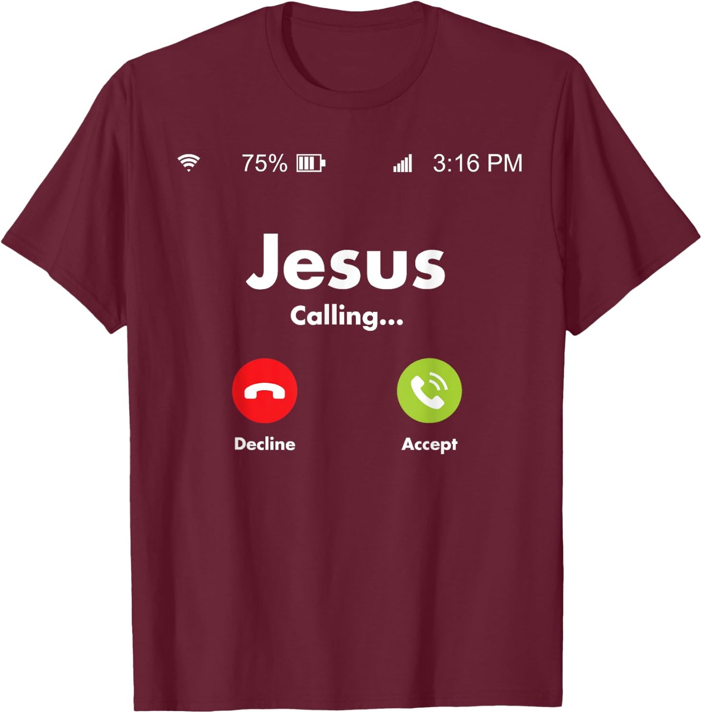 Jesus Is Calling On The Mobile Cell Phone Must Answer T-Shirt - T-Shirt | Maroon