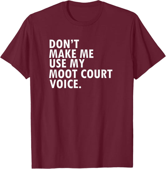 Funny Moot Court Gift Shirt Law School T-Shirt - T-Shirt | Maroon