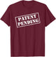 Patent Pending Shirt T-Shirt - T-Shirt | Maroon