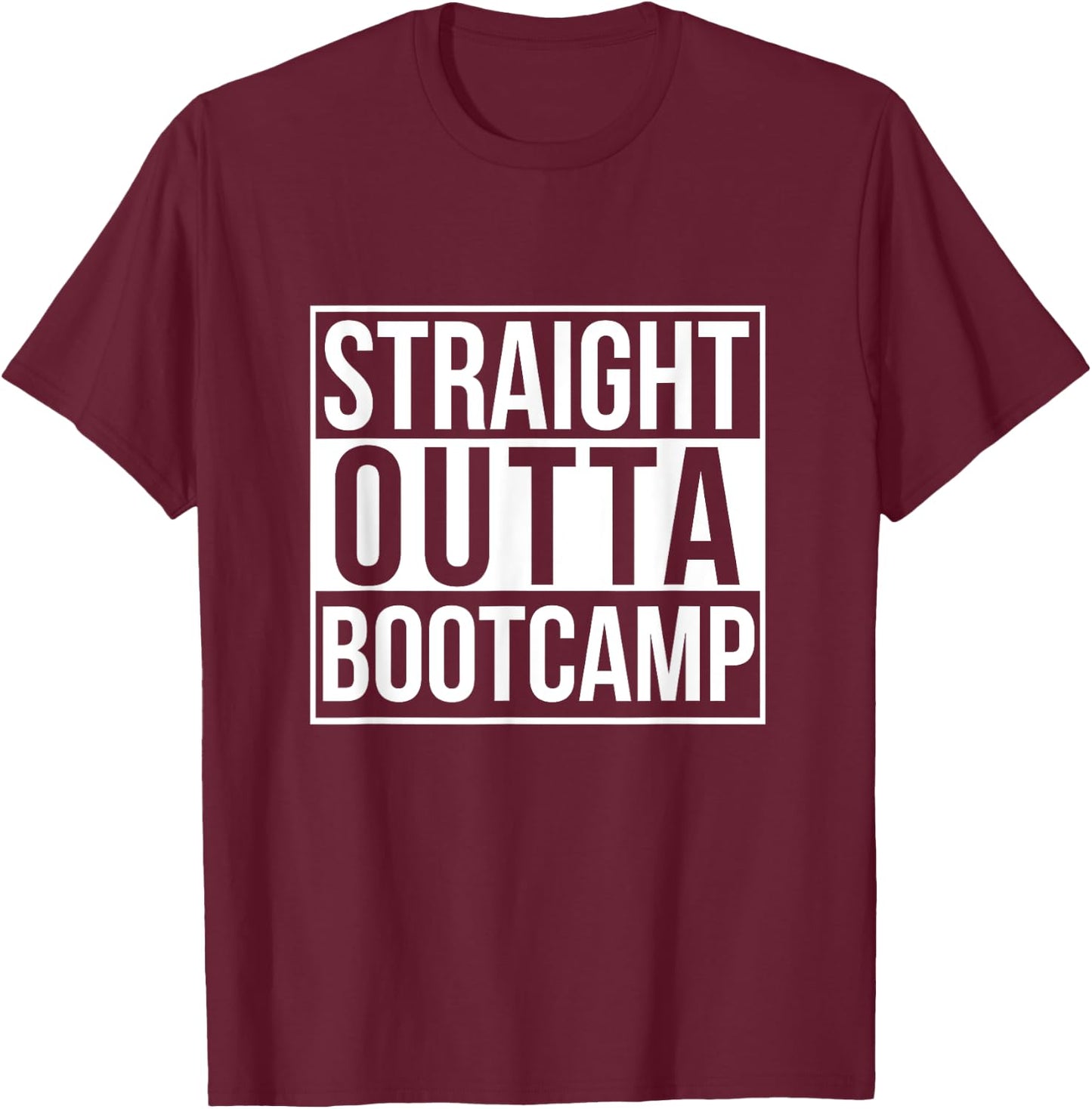 Straight Outta Bootcamp Shirt T-Shirt - T-Shirt | Maroon