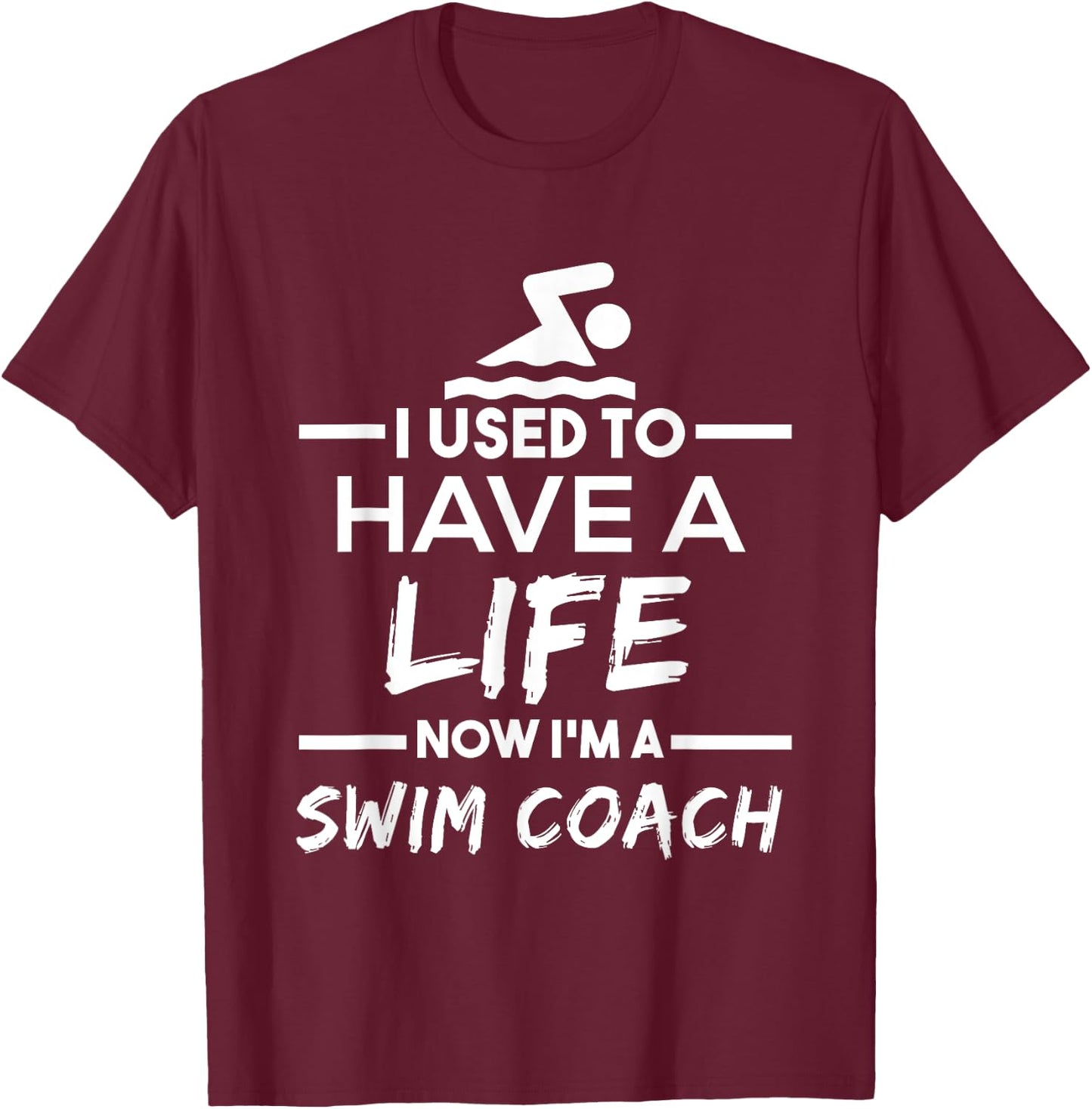 Swimming Coach T Shirt - Used To Have Life Now Swim Coach T-Shirt - T-Shirt | Maroon