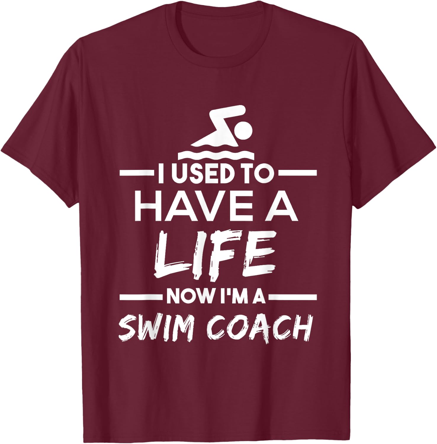 Swimming Coach T Shirt - Used To Have Life Now Swim Coach T-Shirt - T-Shirt | Maroon