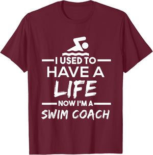Swimming Coach T Shirt - Used To Have Life Now Swim Coach T-Shirt - T-Shirt | Maroon