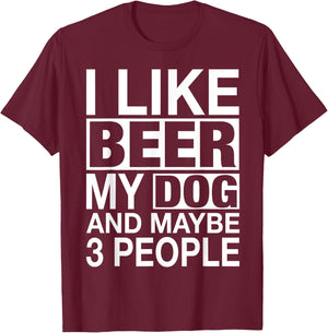 Beer Shirt Women Men I like Beer My Dog Maybe 3 People Gifts T-Shirt - T-Shirt | Maroon