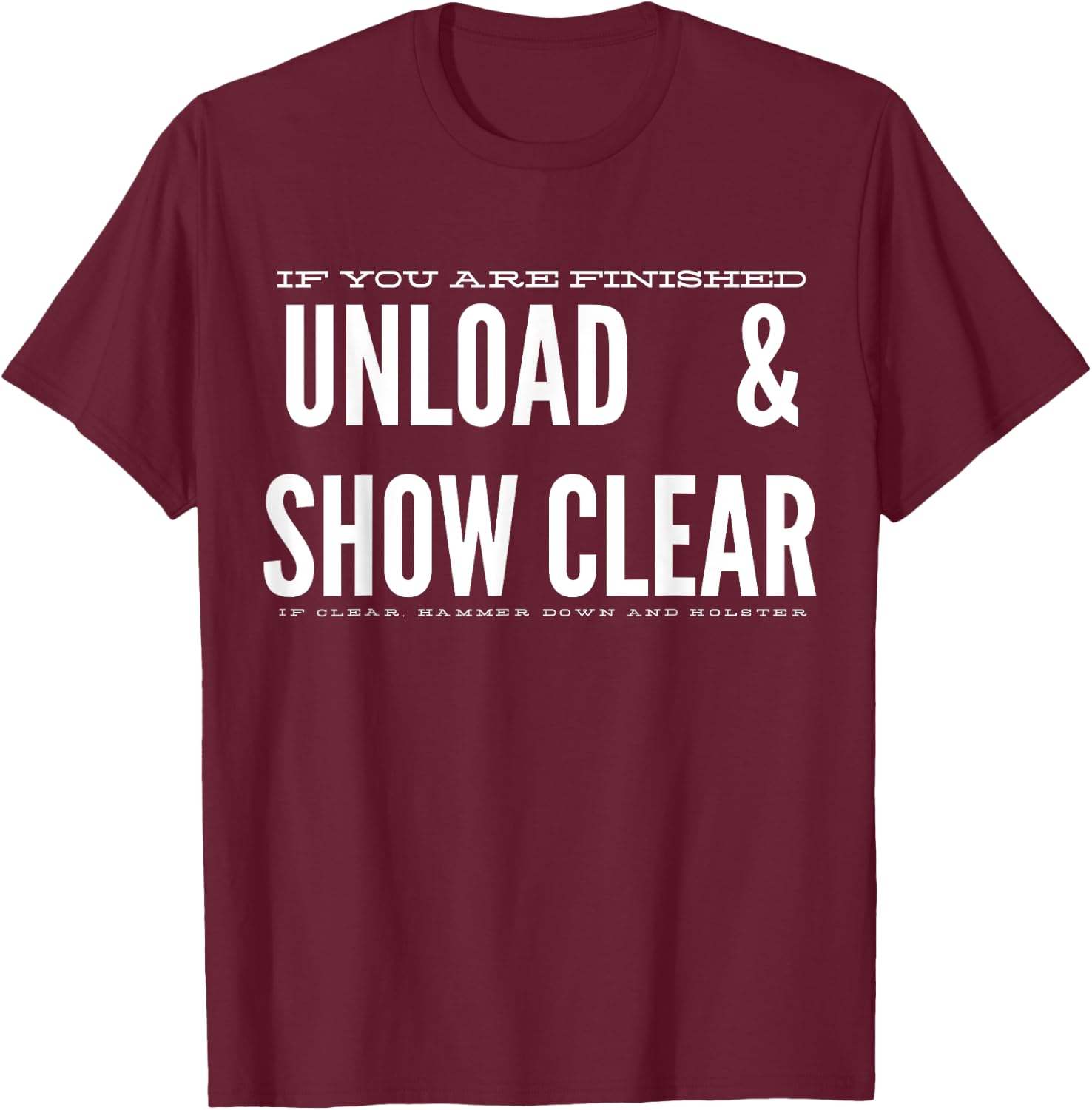 Unload & Show Clear T-Shirt - T-Shirt | Maroon