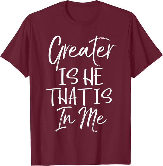 Greater is He that is in Me Shirt Vintage Bold Christian T-Shirt - T-Shirt | Maroon