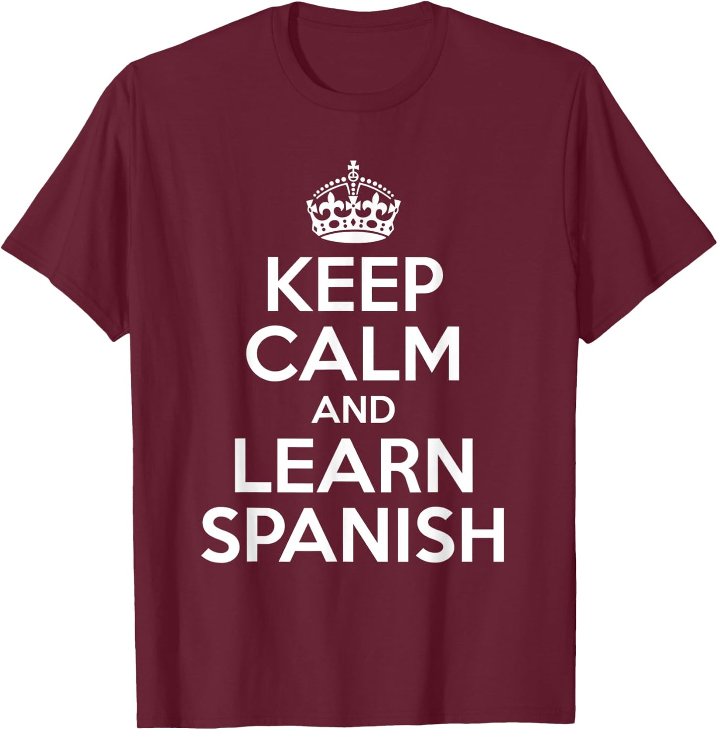 Keep Calm And Learn Spanish For Bilinguals T-Shirt - T-Shirt | Maroon