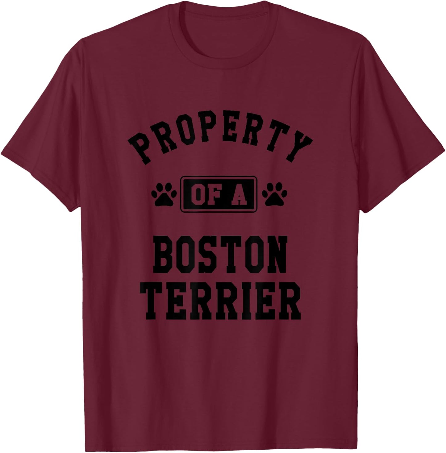 Property Of Boston Terrier - Funny Boston Terrier Shirt Gift T-Shirt - T-Shirt | Maroon