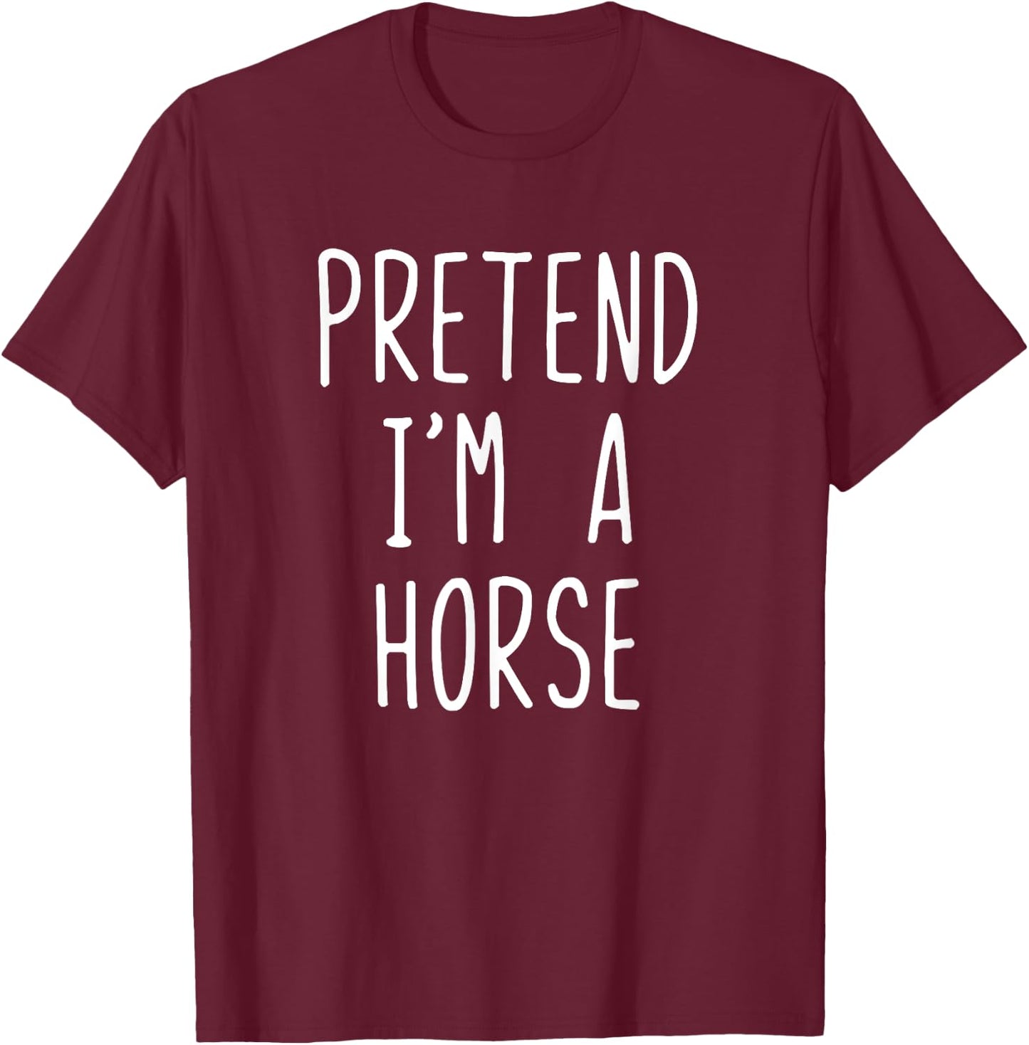Pretend I'm A Horse Costume Halloween Funny Lazy Adult Kids T-Shirt - T-Shirt | Maroon