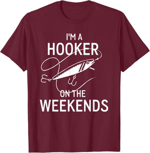 I'm A Hooker On the Weekends Funny Fisshing Shirt T-Shirt - T-Shirt | Maroon