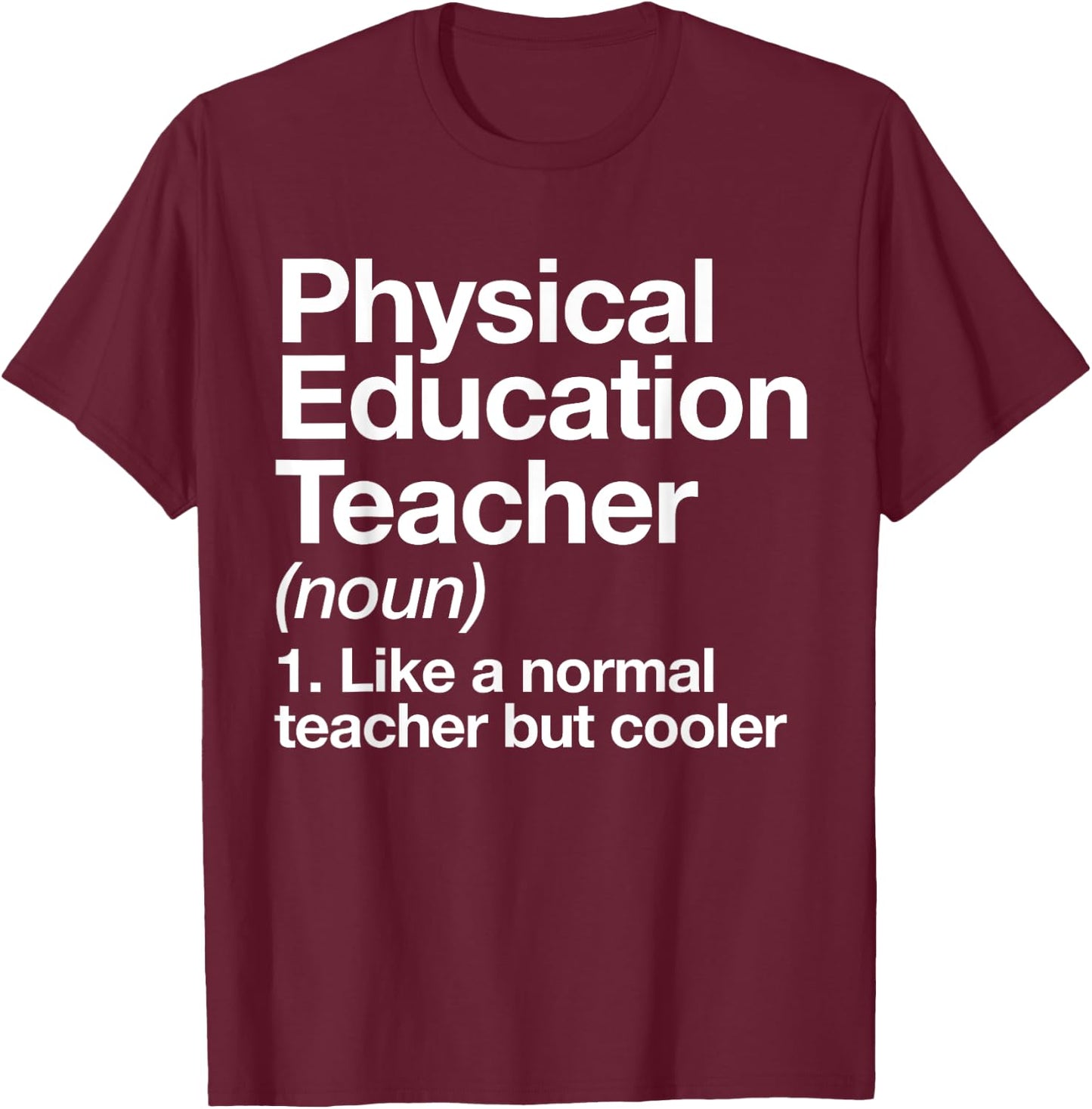 Physical Education Teacher Definition Sports P.E. School T-Shirt - T-Shirt | Maroon