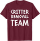 Critter Removal Team Shirt T-Shirt - T-Shirt | Maroon