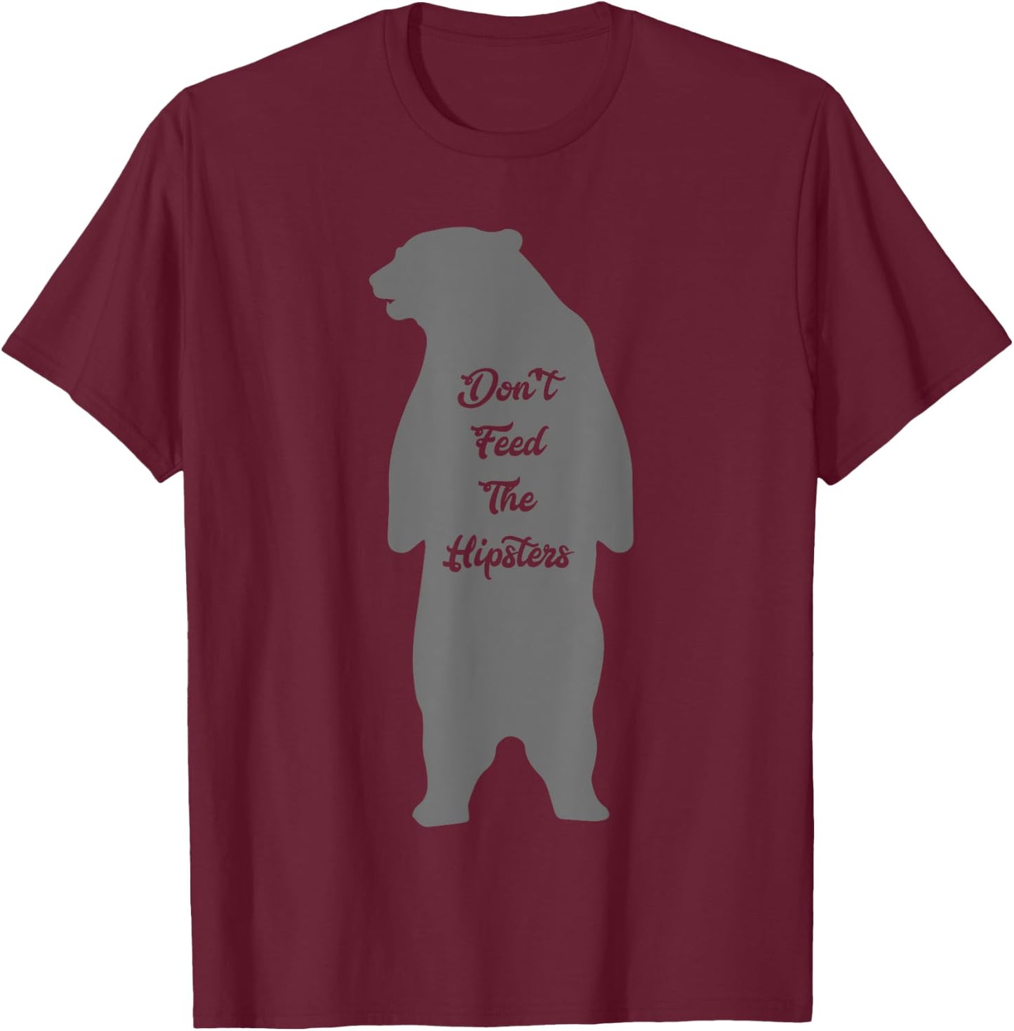 Don't Feed The Hipsters Shirt | Cute Giving Mood Gift T-Shirt - T-Shirt | Maroon