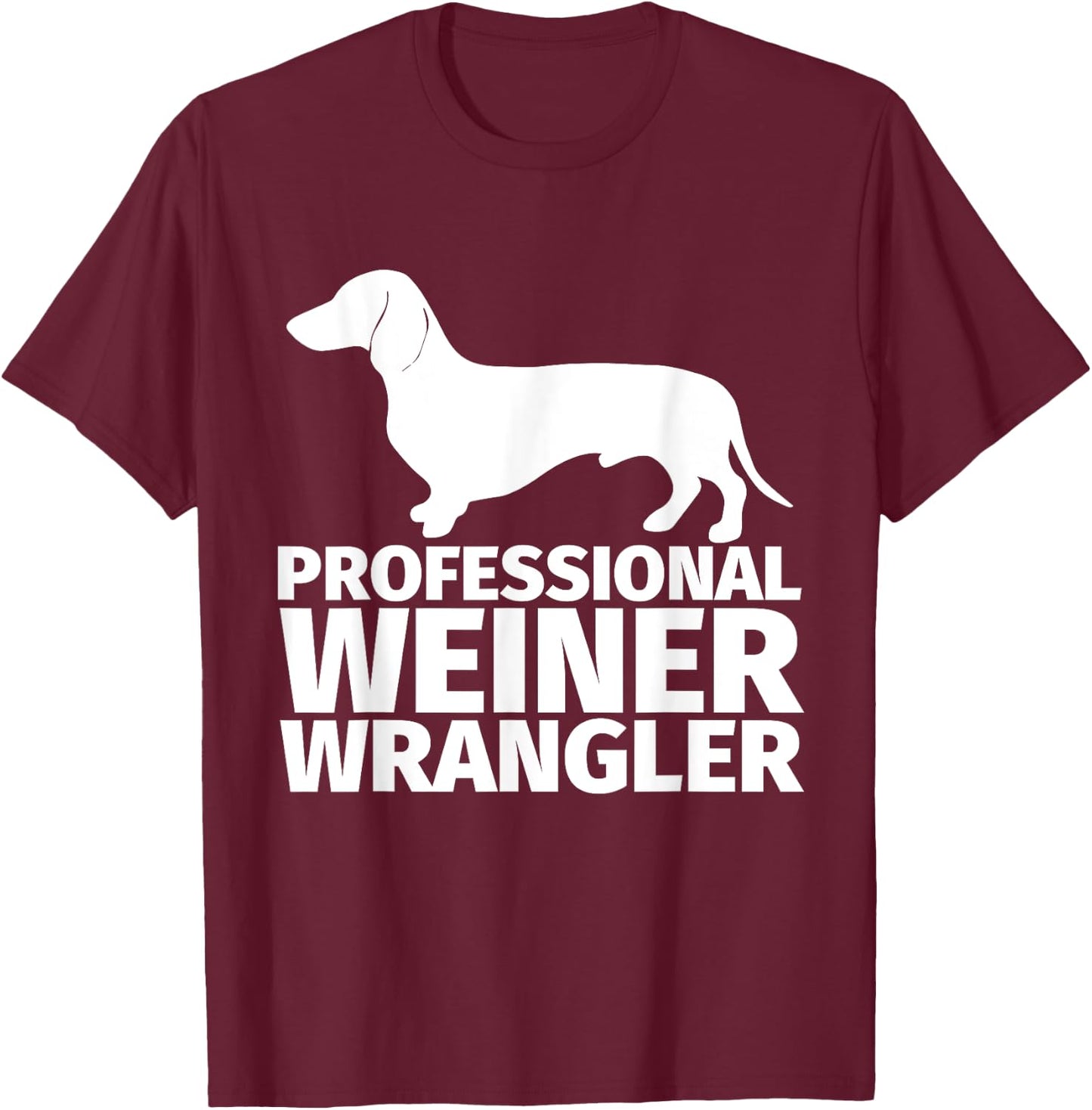 Weiner Dog Wrangler Dachsund Gift Wiener Dog Owners Men Women Girls Kids T-Shirt - T-Shirt | Maroon