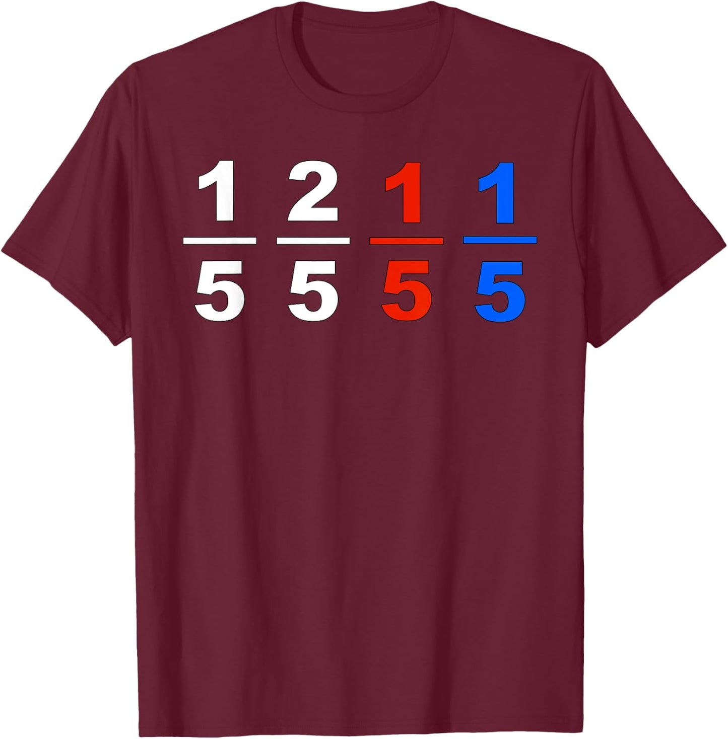 One Fifth Two Fifth Red Fifth Blue Fifth Funny Math Humor T-Shirt - T-Shirt | Maroon