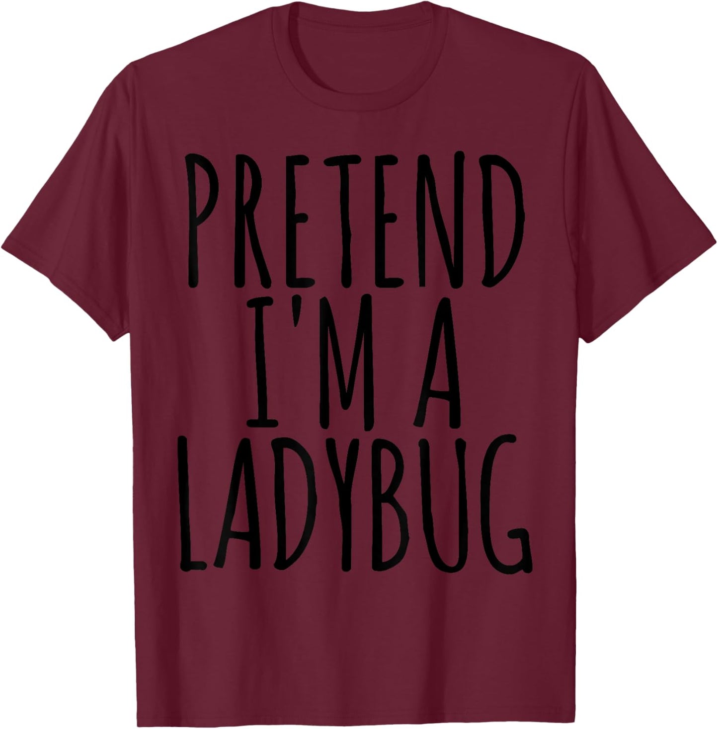 Funny Easy Lazy Halloween PRETEND I'M A LADYBUG Costume T-Shirt - T-Shirt | Maroon