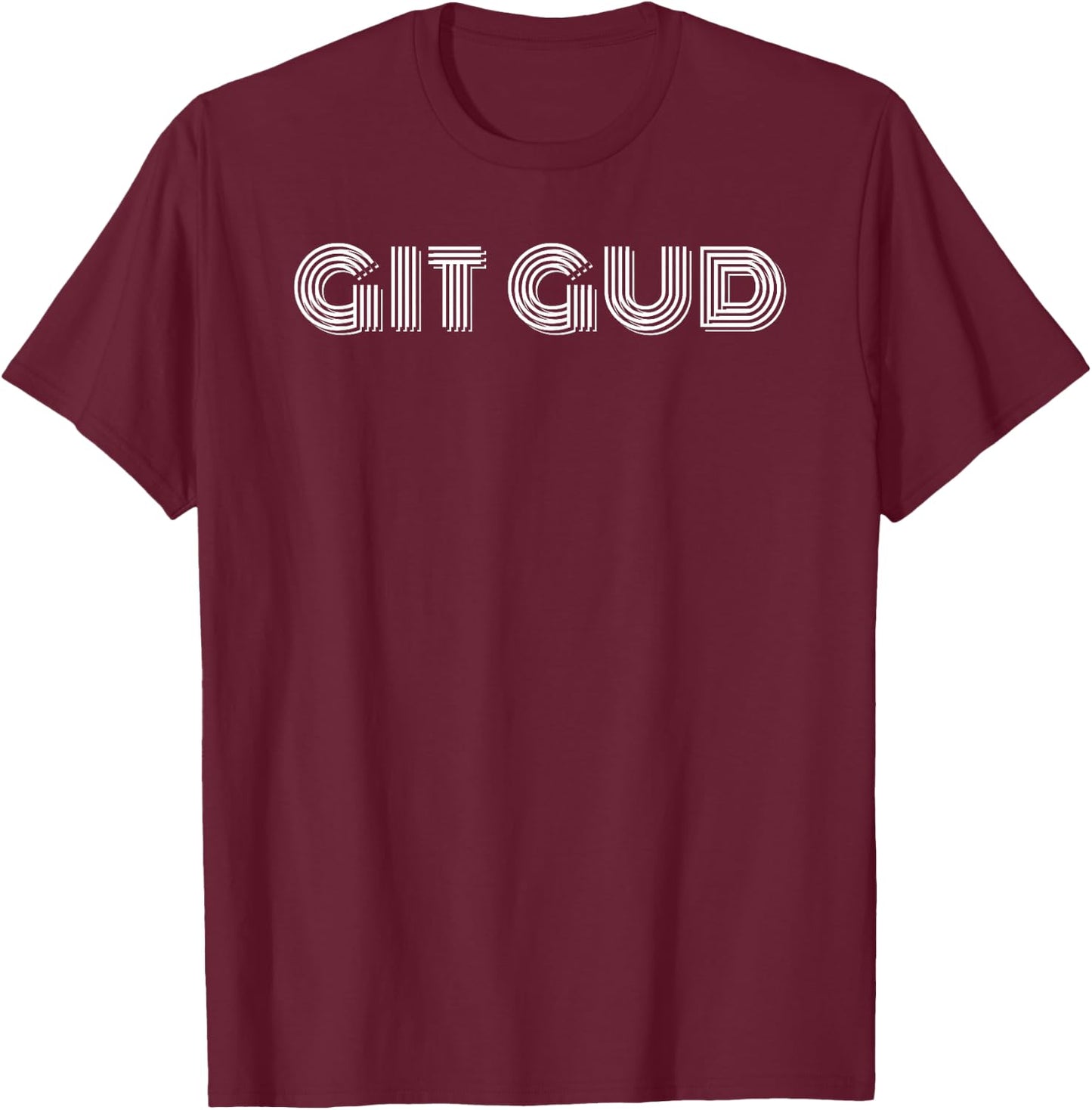 Get Good - Git Gud Gaming T-Shirt - T-Shirt | Maroon
