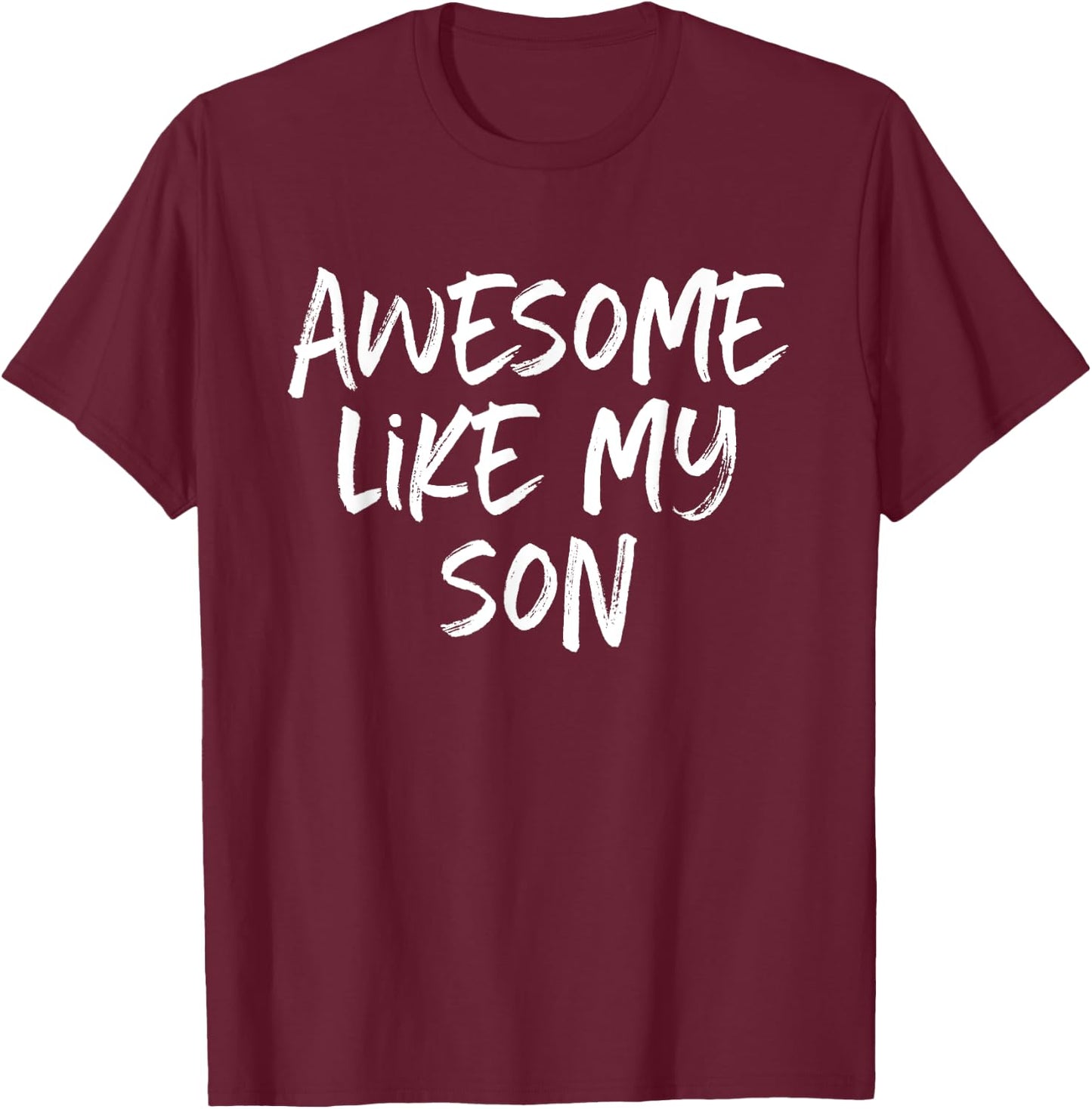 Awesome Like My Son Mom Dad Cool T-Shirt - T-Shirt | Maroon
