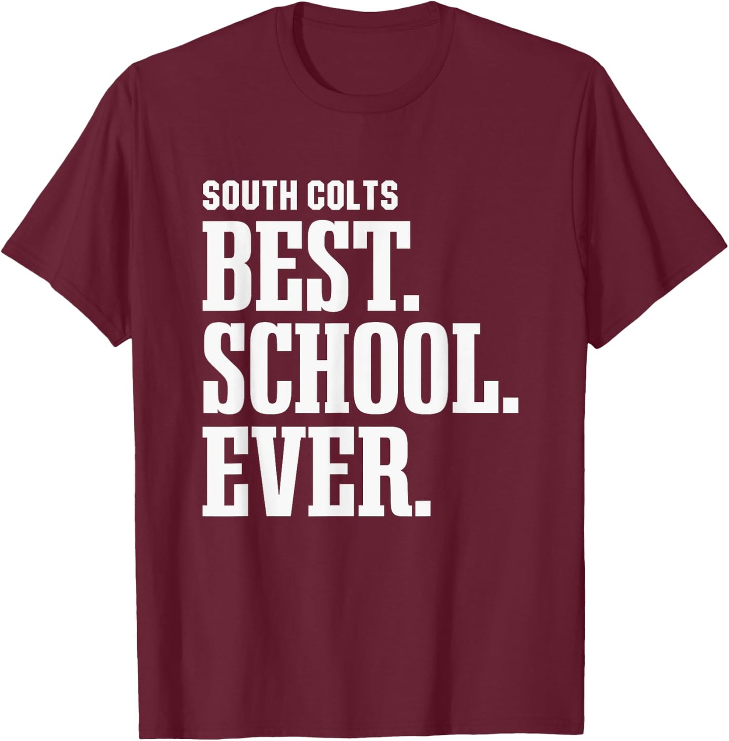 South Colts Best Ever HS T-Shirt - T-Shirt | Maroon