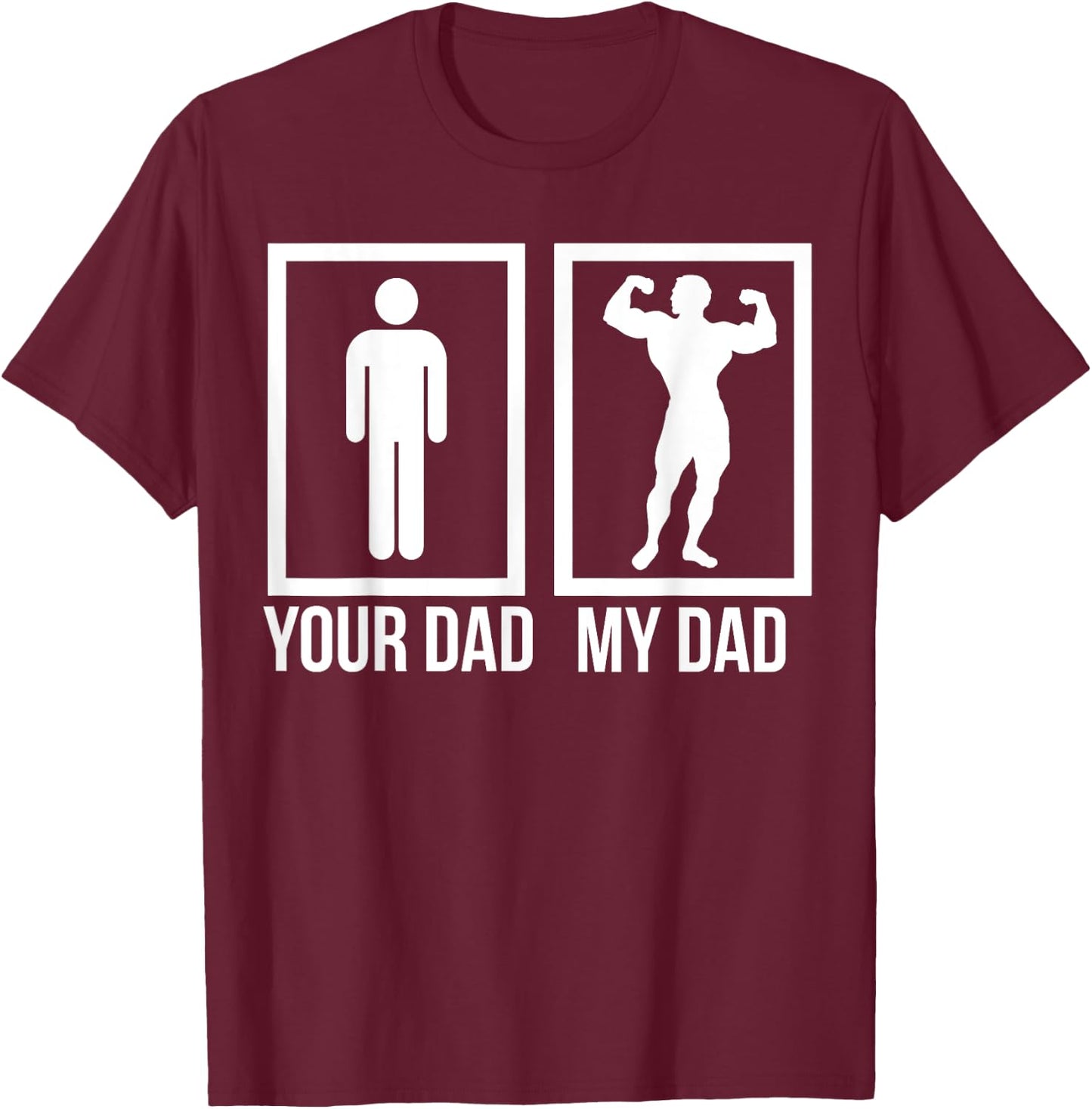 Your Dad My Dad Best Dad T-Shirt - T-Shirt | Maroon