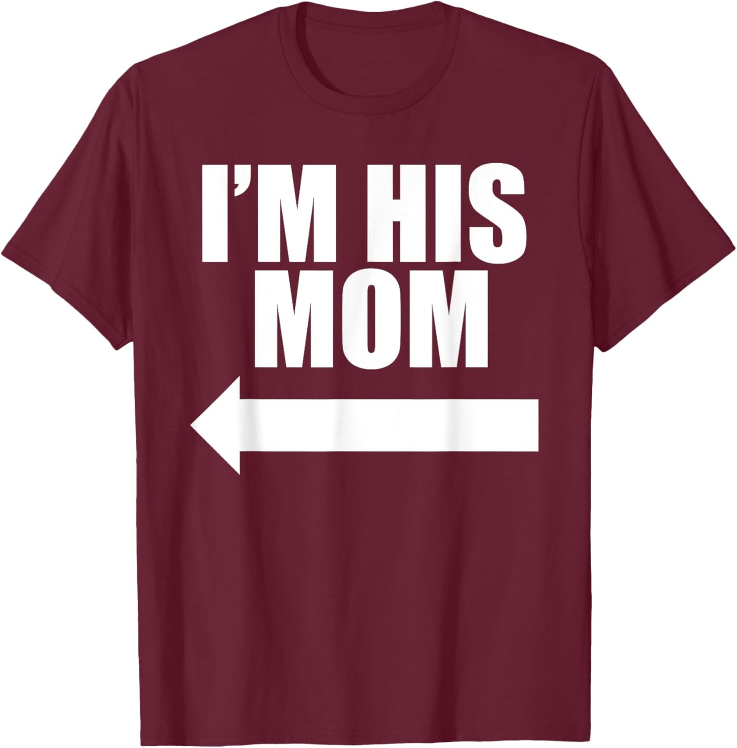 I'm His Mom T-Shirt - T-Shirt | Maroon