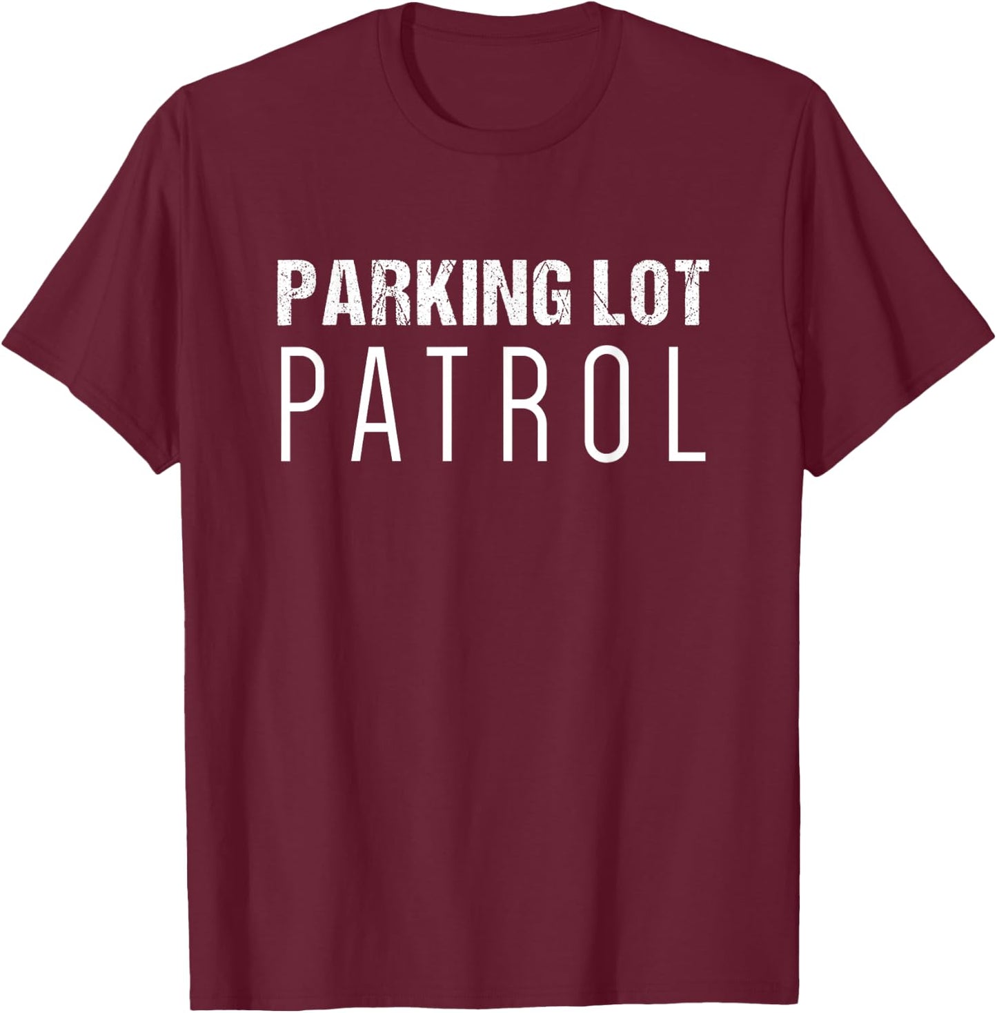 Parking Lot Attendant Gift | Parking Lot Patrol T-Shirt - T-Shirt | Maroon