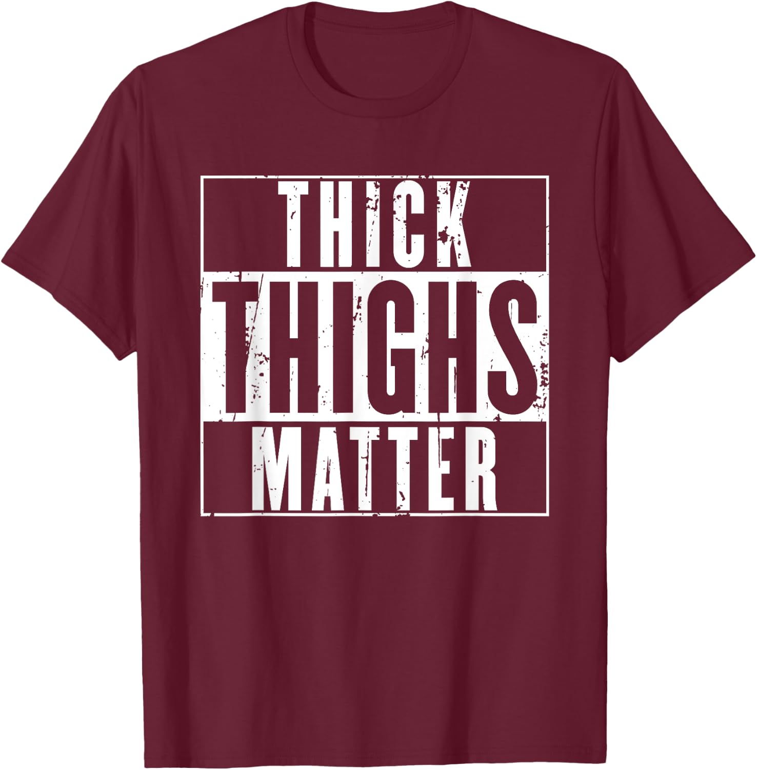 Thick Thighs Matter Shirt - thick tights shirt T-Shirt - T-Shirt | Maroon