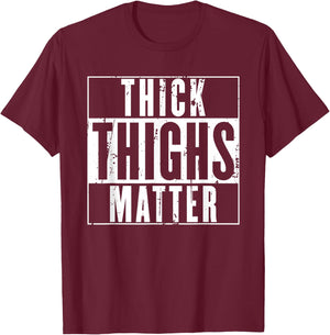 Thick Thighs Matter Shirt - thick tights shirt T-Shirt - T-Shirt | Maroon